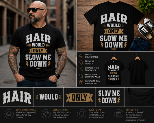 Hair Would Only Slow Me Down Funny Bald Humor T-Shirt | Vintage Typography Graphic Tee