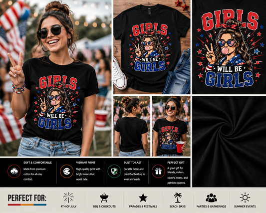 Girls Will Be Girls Patriotic 4th of July T-Shirt | Funny Feminist Independence Day Graphic Tee for Women